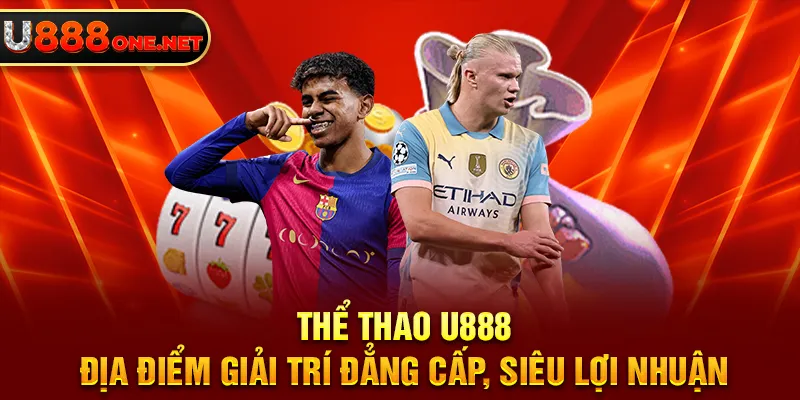 Thể thao U888 - Thiên đường giải trí đích thực