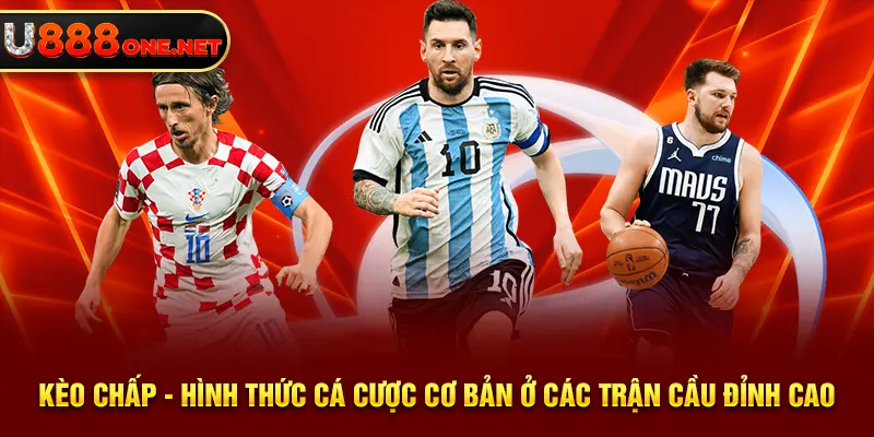 Kèo chấp - hình thức cá cược cơ bản ở các trận cầu đỉnh cao