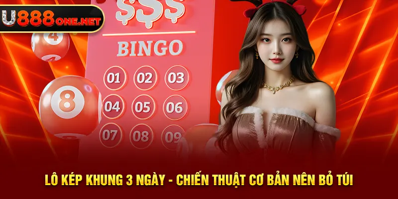 Lô kép khung 3 ngày - chiến thuật cơ bản nên bỏ túi