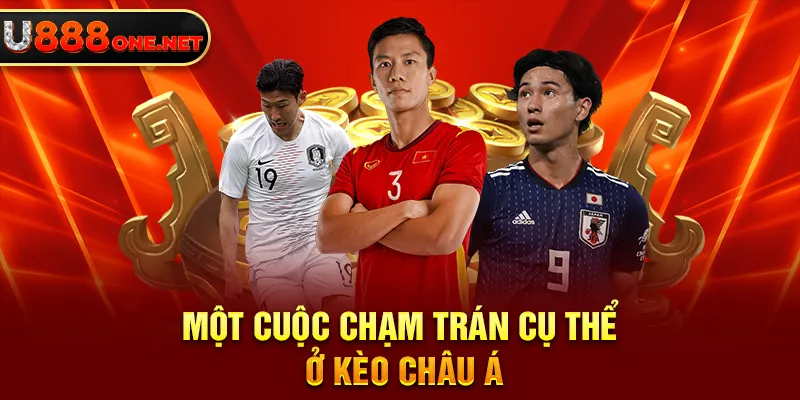 Một cuộc chạm trán cụ thể ở kèo châu Á