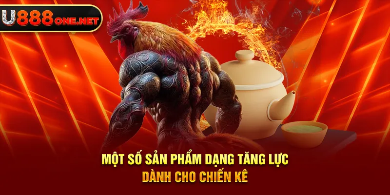 Một số sản phẩm dạng tăng lực dành cho chiến kê