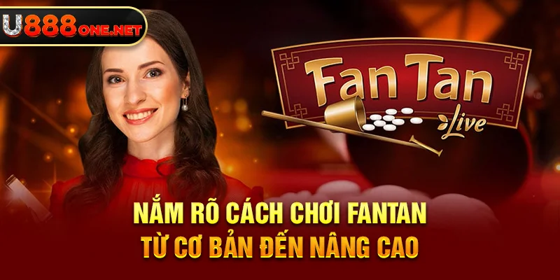 Nắm rõ cách chơi Fantan từ cơ bản đến nâng cao