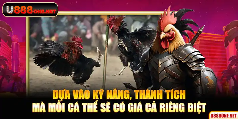 Dựa vào kỹ năng, thành tích mà mỗi cá thể sẽ có giá cả riêng biệt