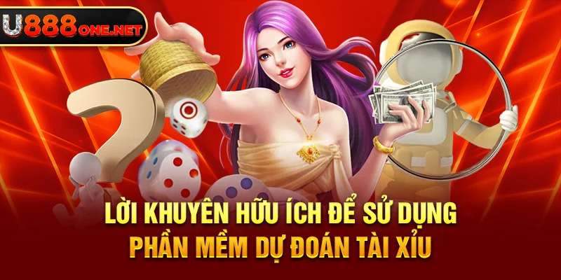 Lời khuyên hữu ích để sử dụng phần mềm dự đoán Tài Xỉu