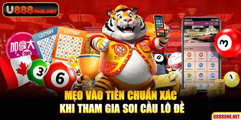 Mẹo vào tiền chuẩn xác khi tham gia soi cầu lô đề