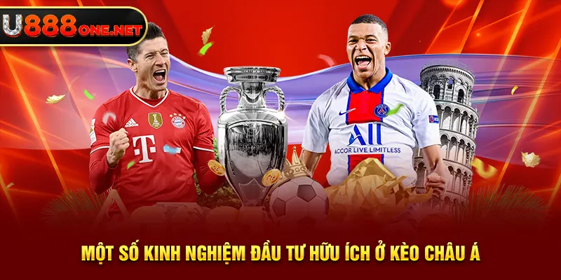 Một số kinh nghiệm đầu tư hữu ích ở kèo châu Á