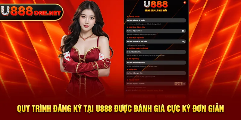 Quy trình đăng ký tại U888 được đánh giá cực kỳ đơn giản