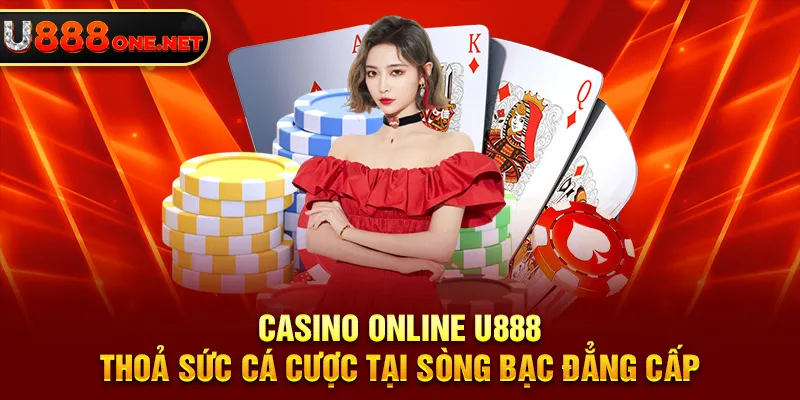 Casino online U888 thỏa sức cá cược Las Vegas