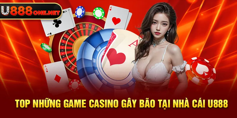 Top những game Casino gây bão tại nhà cái U888