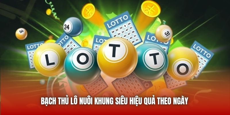 Bạch thủ lô nuôi khung siêu hiệu quả theo ngày