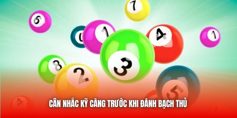 Cân nhắc kỹ càng trước khi đánh bạch thủ