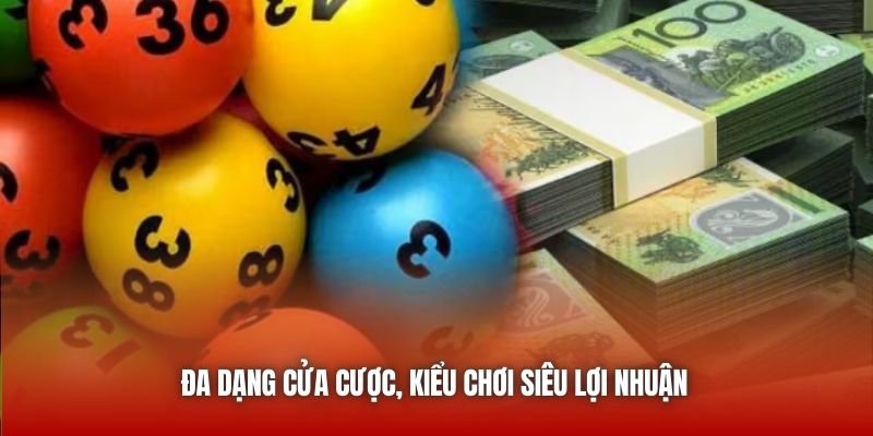 Đa dạng cửa cược, kiểu chơi siêu lợi nhuận