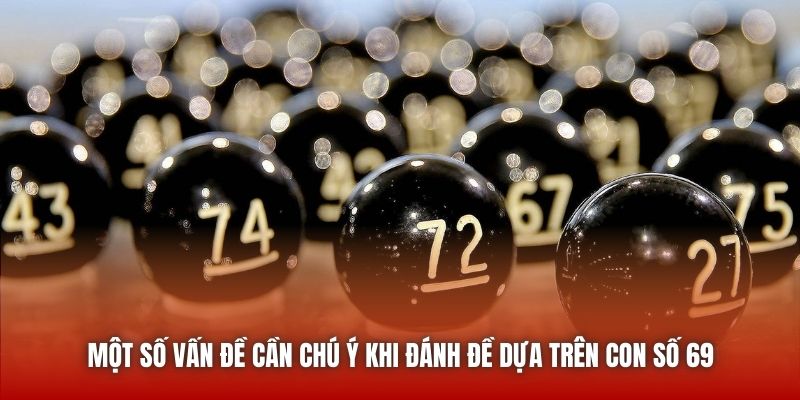 Một số vấn đề cần chú ý khi đánh đề dựa trên con số 69